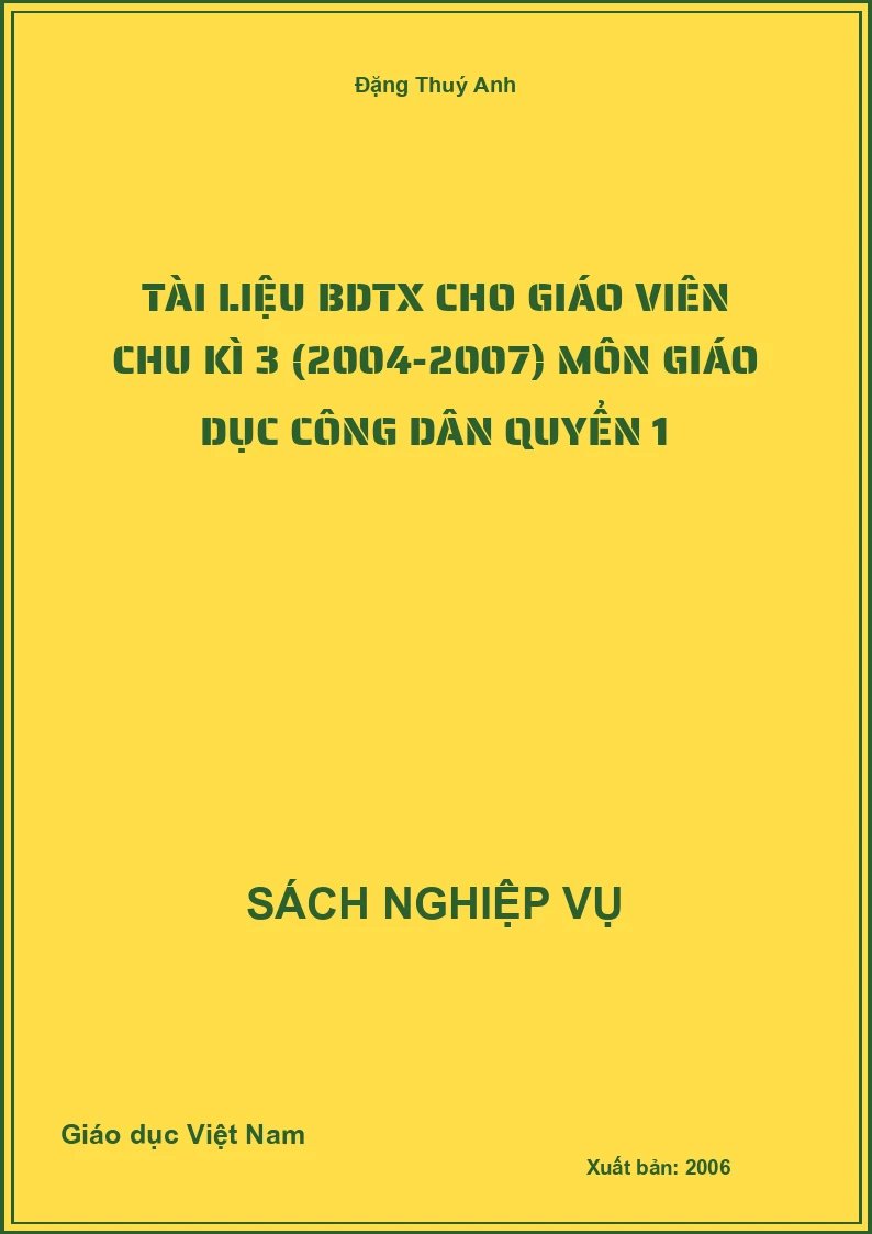 Tài Liệu Bdtx Cho Giáo Viên Chu Kì 3 (2004-2007) Môn Giáo Dục Công Dân Quyển 1