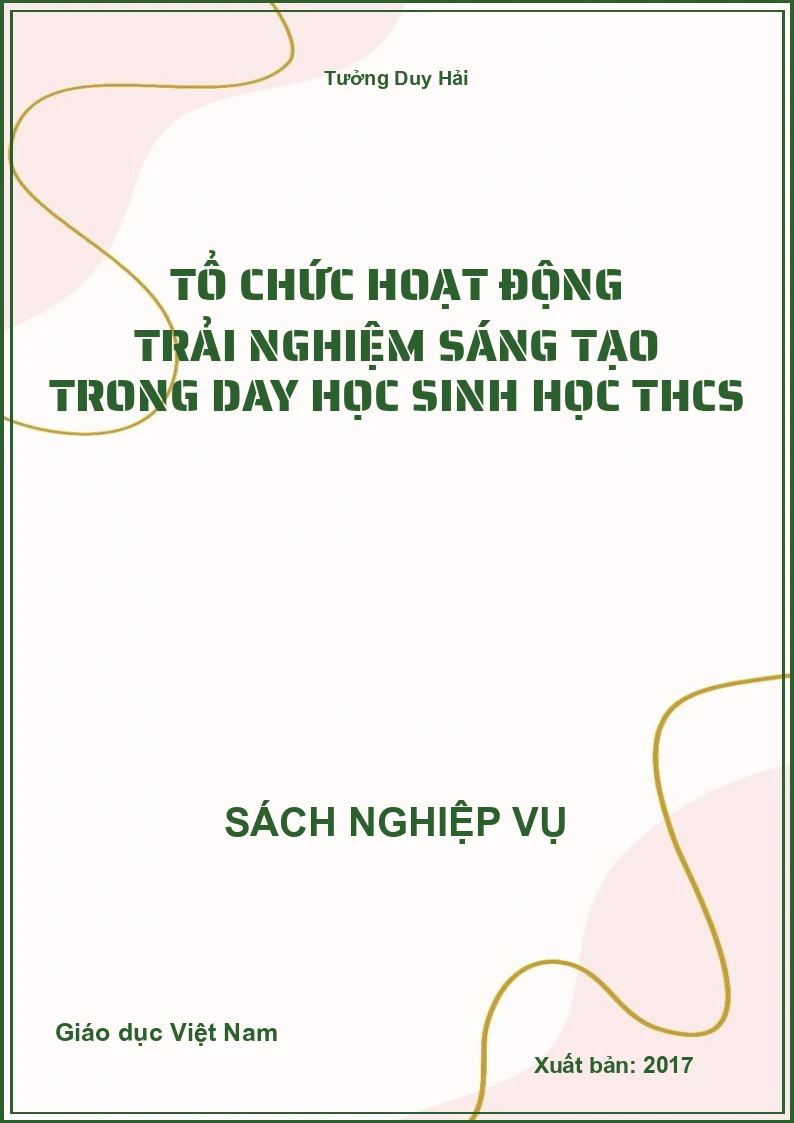Tổ Chức Hoạt Động Trải Nghiệm Sáng Tạo Trong Day Học Sinh Học THCS