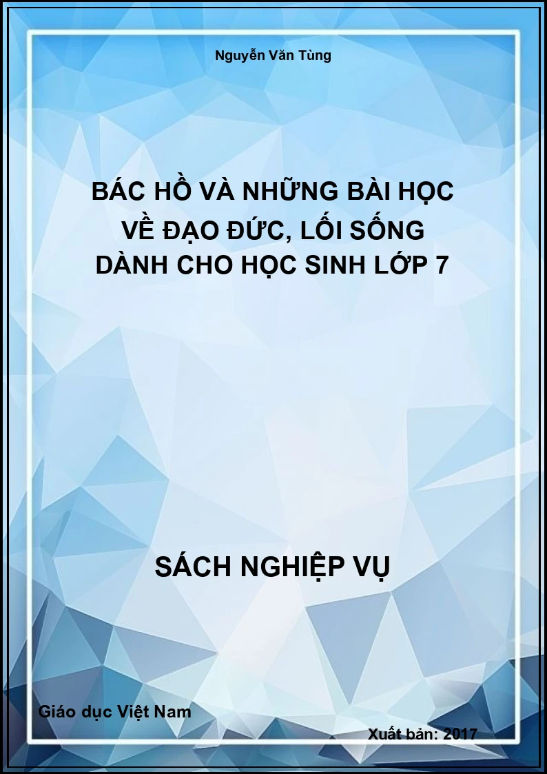 Bác Hồ Và Những Bài Học Về Đạo Đức, Lối Sống Dành Cho Học Sinh Lớp 7