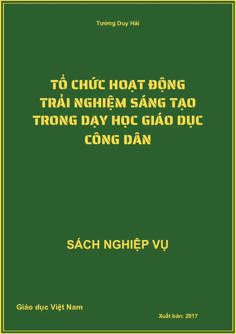 Tổ Chức Hoạt Động Trải Nghiệm Sáng Tạo Trong Dạy Học Giáo Dục Công Dân
