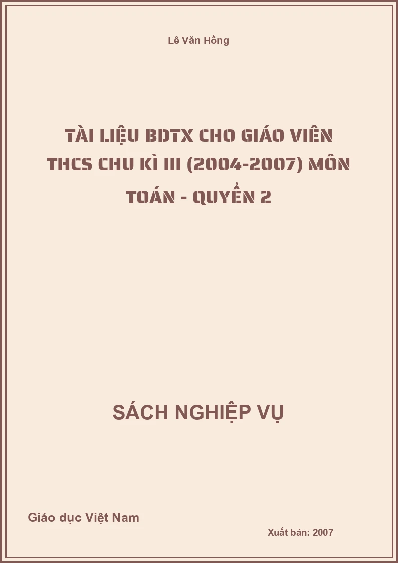 Tài Liệu Bdtx Cho Giáo Viên THCS Chu Kì III (2004-2007) Môn Toán - Quyển 2