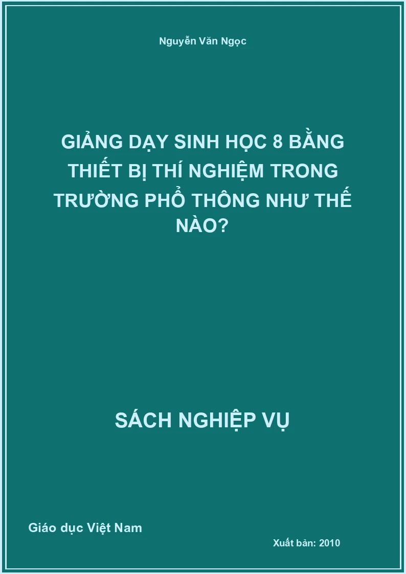 Giảng Dạy Sinh Học 8 Bằng Thiết Bị Thí Nghiệm Trong Trường Phổ Thông Như Thế Nào?
