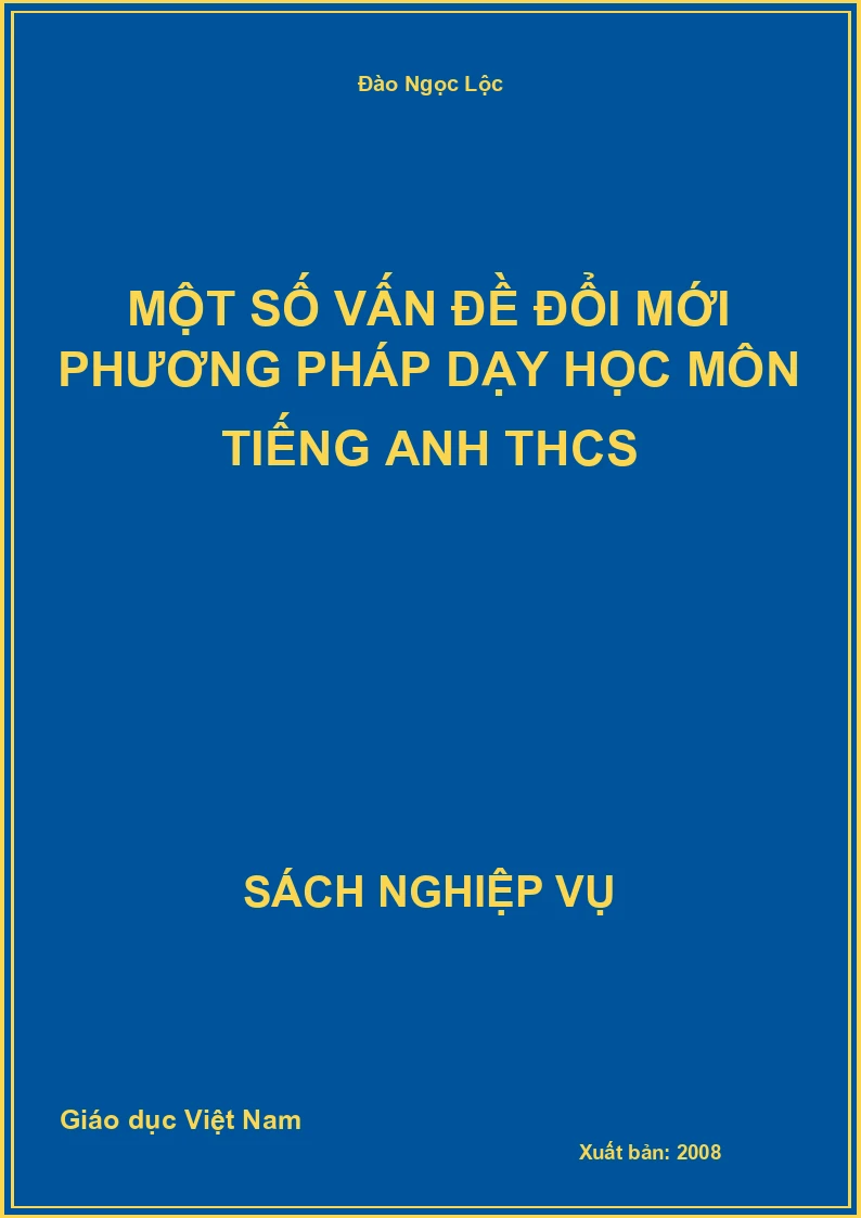Một Số Vấn Đề Đổi Mới Phương Pháp Dạy Học Môn Tiếng Anh THCS
