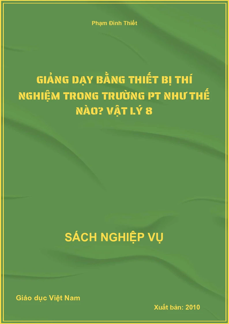 Giảng Dạy Bằng Thiết Bị Thí Nghiệm Trong Trường Pt Như Thế Nào? Vật Lý 8