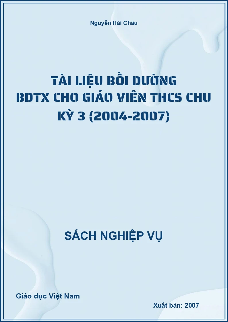 Tài Liệu Bồi Dường Bdtx Cho Giáo Viên THCS Chu Kỳ 3 (2004-2007)
