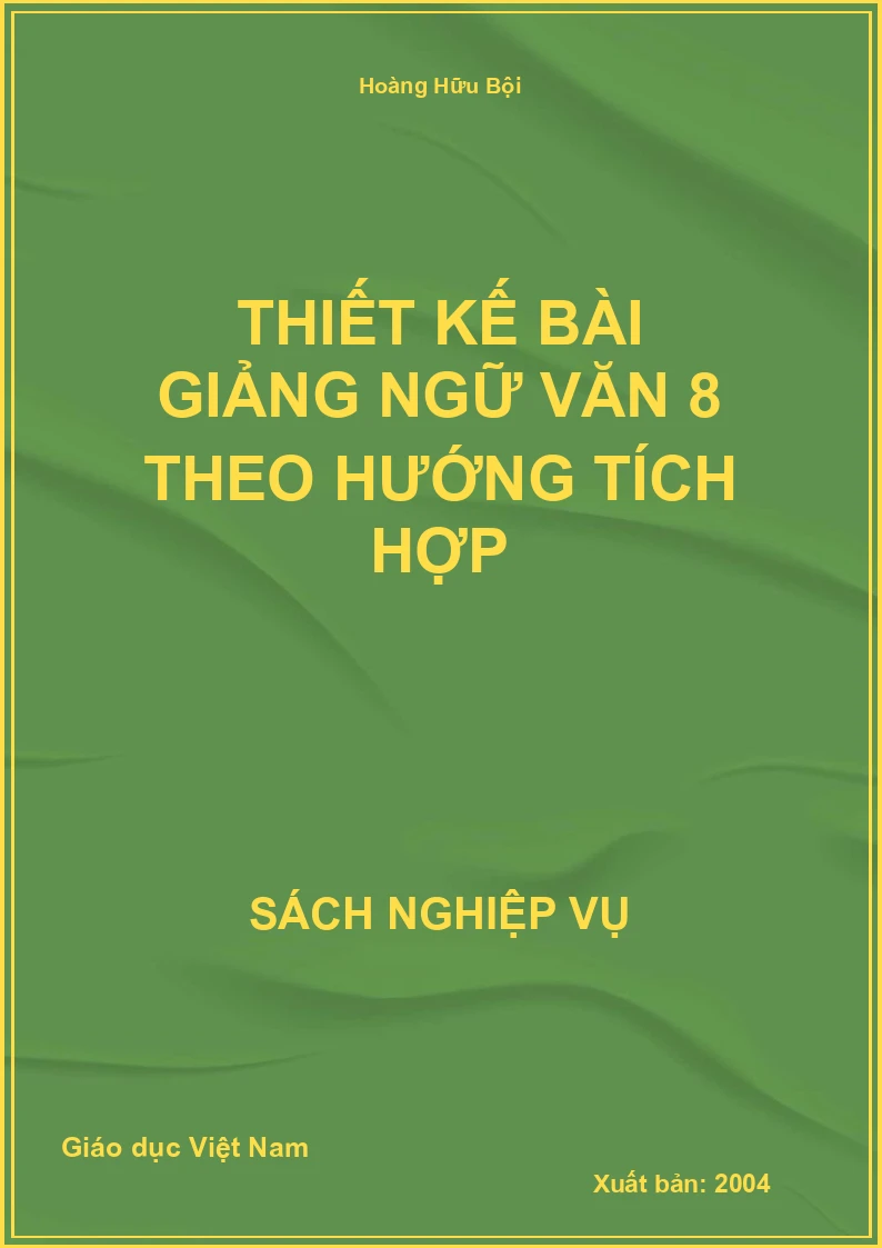Thiết Kế Bài Giảng Ngữ Văn 8 Theo Hướng Tích Hợp