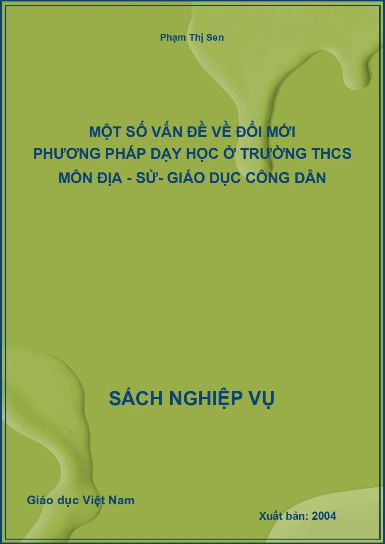 Một Số Vấn Đề Về Đổi Mới Phương Pháp Dạy Học Ở Trường THCS Môn Địa - Sử- Giáo Dục Công Dân