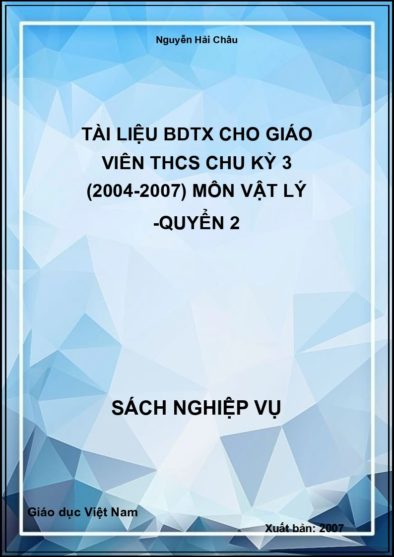 Tài Liệu Bdtx Cho Giáo Viên THCS Chu Kỳ 3 (2004-2007) Môn Vật Lý -Quyển 2