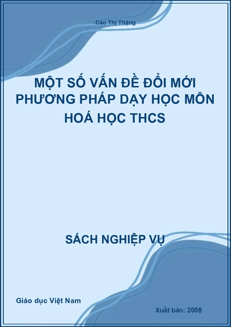 Một Số Vấn Đề Đổi Mới Phương Pháp Dạy Học Môn Hoá Học THCS