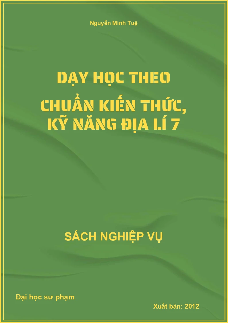 Dạy Học Theo Chuẩn Kiến Thức, Kỹ Năng Địa Lí 7