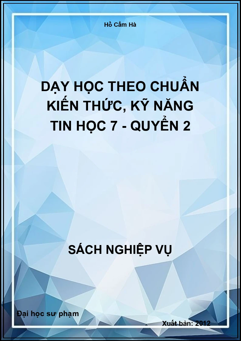 Dạy Học Theo Chuẩn Kiến Thức, Kỹ Năng Tin Học 7 - Quyển 2