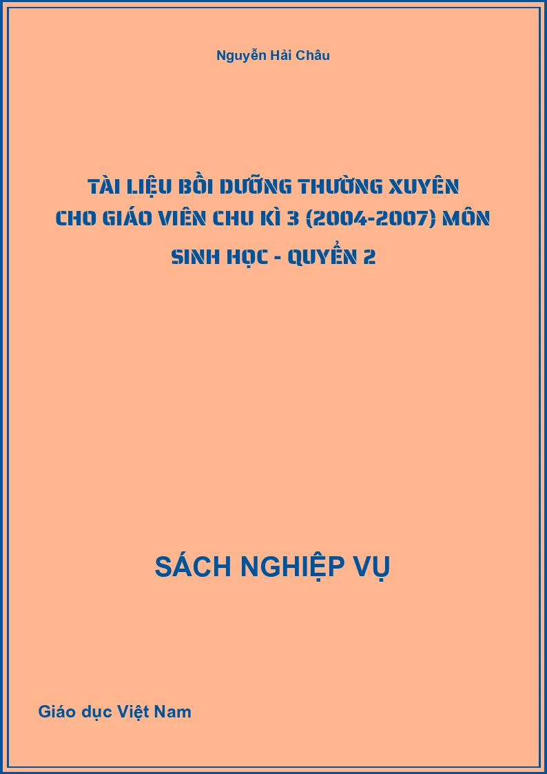 Tài Liệu Bồi Dưỡng Thường Xuyên Cho Giáo Viên Chu Kì 3 (2004-2007) Môn Sinh Học - Quyển 2