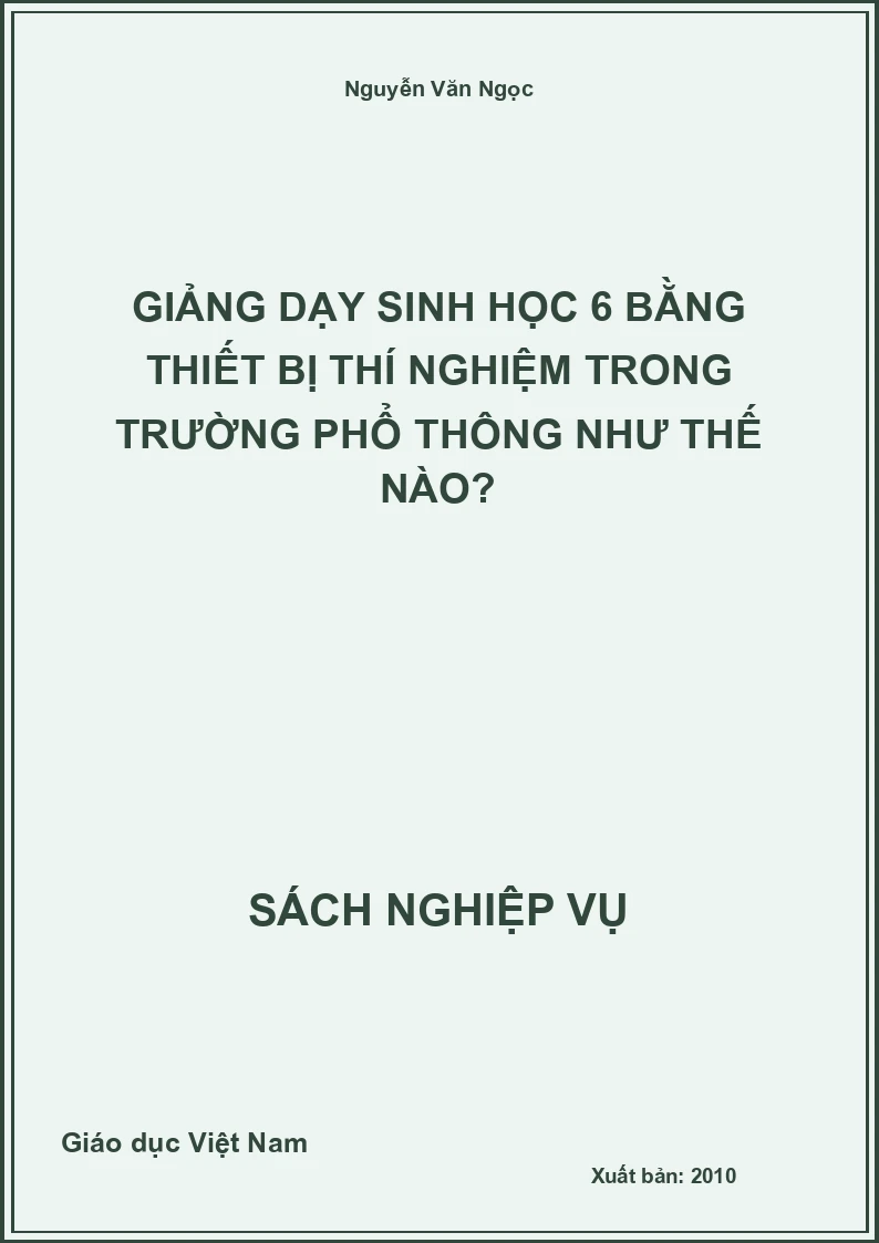 Giảng Dạy Sinh Học 6 Bằng Thiết Bị Thí Nghiệm Trong Trường Phổ Thông Như Thế Nào?