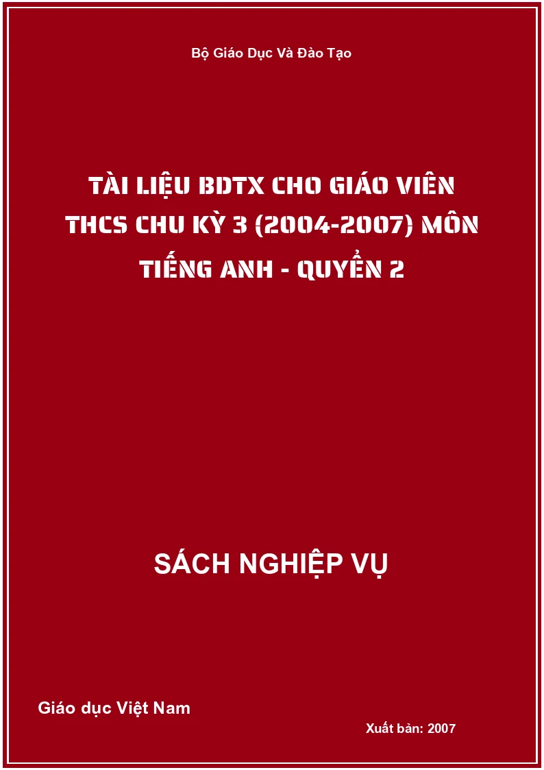 Tài Liệu Bdtx Cho Giáo Viên THCS Chu Kỳ 3 (2004-2007) Môn Tiếng Anh - Quyển 2