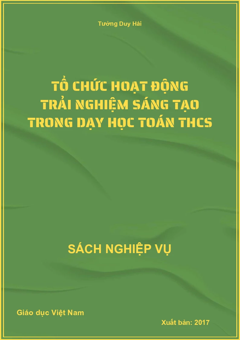 Tổ Chức Hoạt Động Trải Nghiệm Sáng Tạo Trong Dạy Học Toán THCS