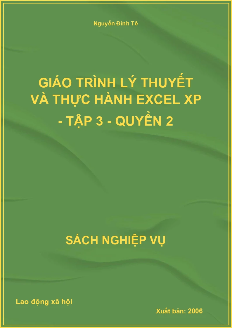 Giáo Trình Lý Thuyết Và Thực Hành Excel XP - Tập 3 - Quyển 2