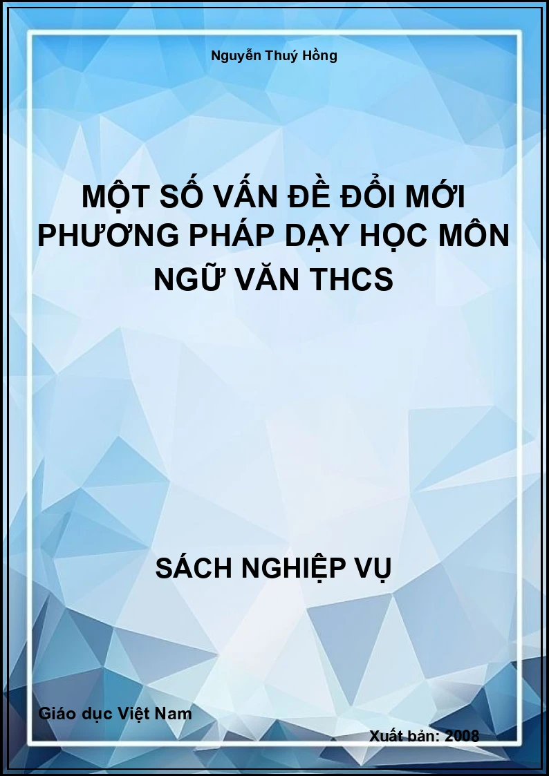 Một Số Vấn Đề Đổi Mới Phương Pháp Dạy Học Môn Ngữ Văn THCS