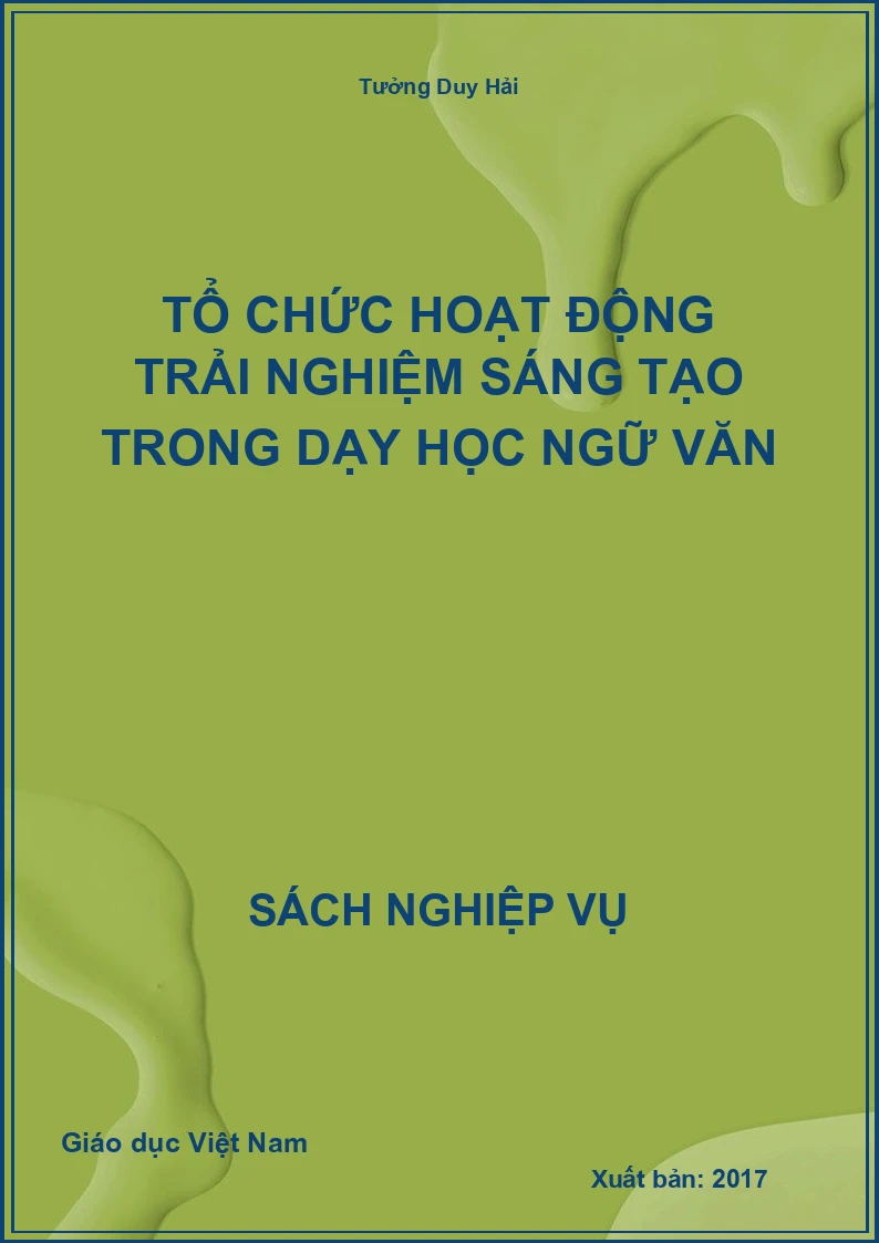 Tổ Chức Hoạt Động Trải Nghiệm Sáng Tạo Trong Dạy Học Ngữ Văn