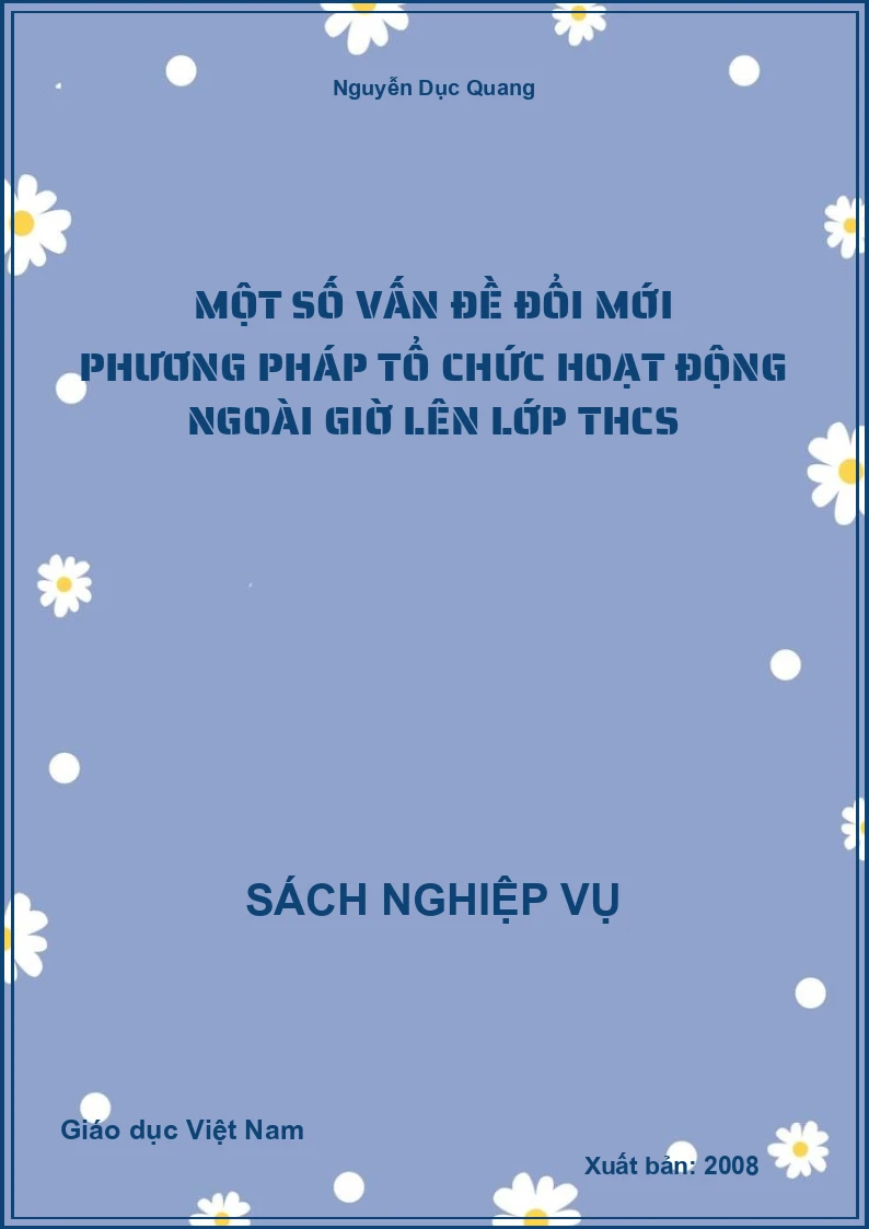 Một Số Vấn Đề Đổi Mới Phương Pháp Tổ Chức Hoạt Động Ngoài Giờ Lên Lớp THCS