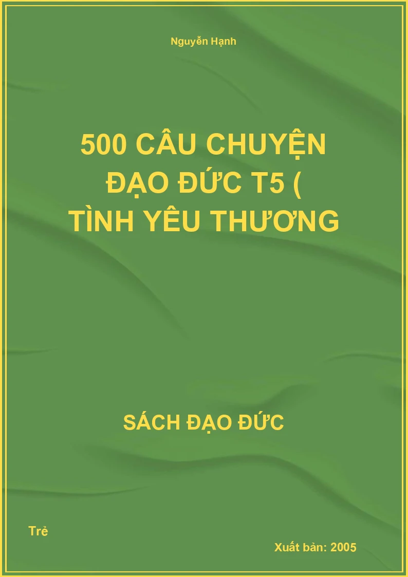 500 Câu Chuyện Đạo Đức T5 ( Tình Yêu Thương