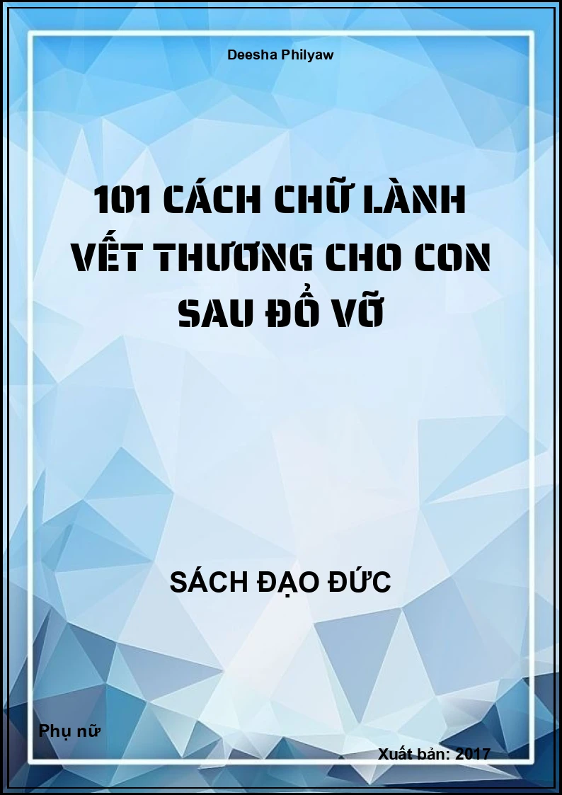 101 Cách Chữ Lành Vết Thương Cho Con Sau Đổ Vỡ