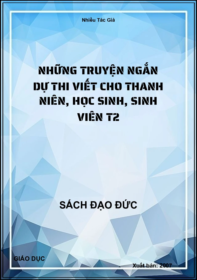 Những Truyện Ngắn Dự Thi Viết Cho Thanh Niên, Học Sinh, Sinh Viên T2