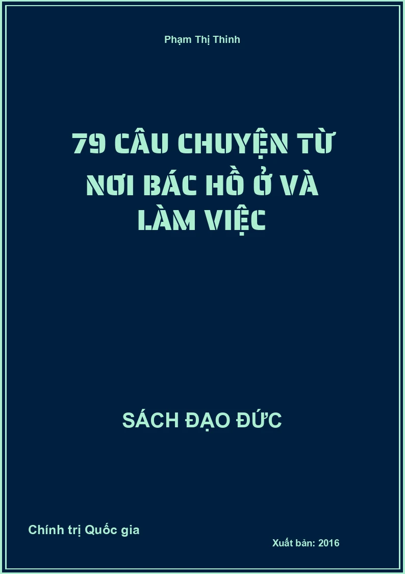 79 Câu Chuyện Từ Nơi Bác Hồ Ở Và Làm Việc