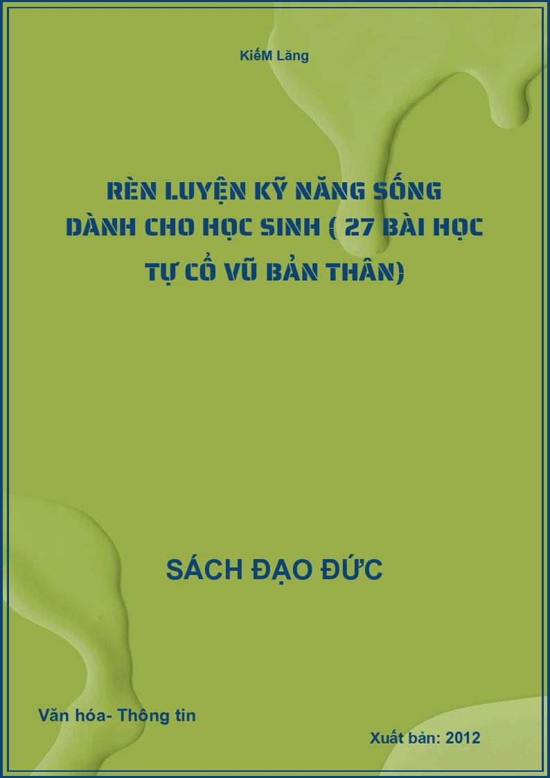 RèN LuyệN Kỹ Năng SốNg DàNh Cho HọC Sinh ( 27 BàI HọC Tự Cổ Vũ BảN Thân)