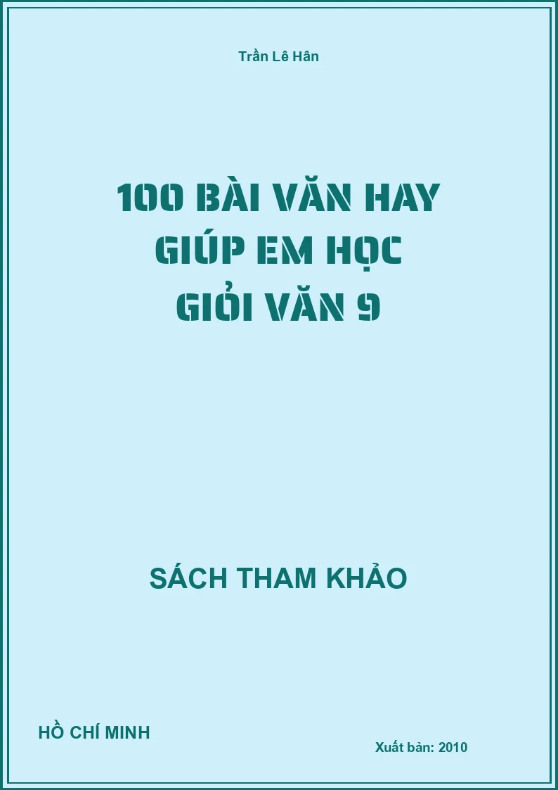 100 Bài Văn Hay Giúp Em Học Giỏi Văn 9