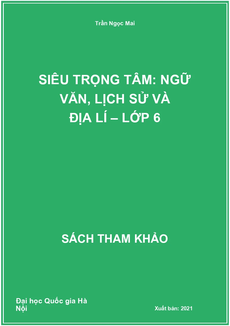 Siêu trọng tâm: Ngữ văn, Lịch sử và Địa lí – Lớp 6