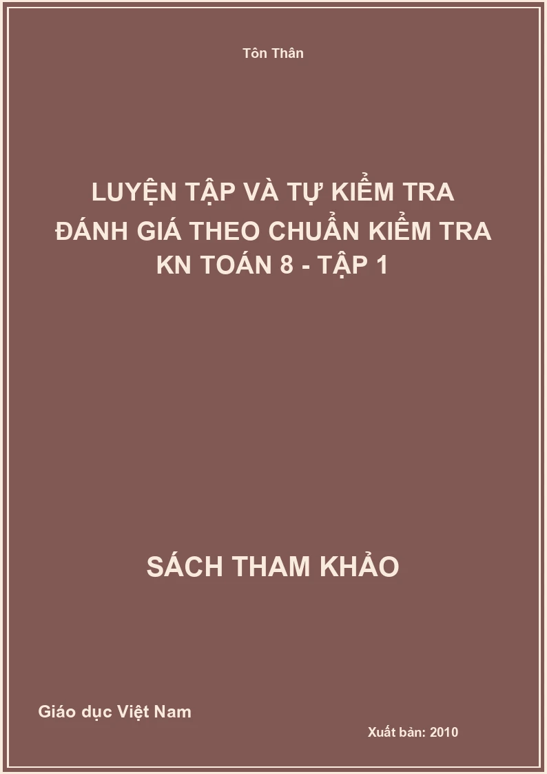 Luyện Tập Và Tự Kiểm Tra Đánh Giá Theo Chuẩn kiểm tra kn Toán 8 - Tập 1
