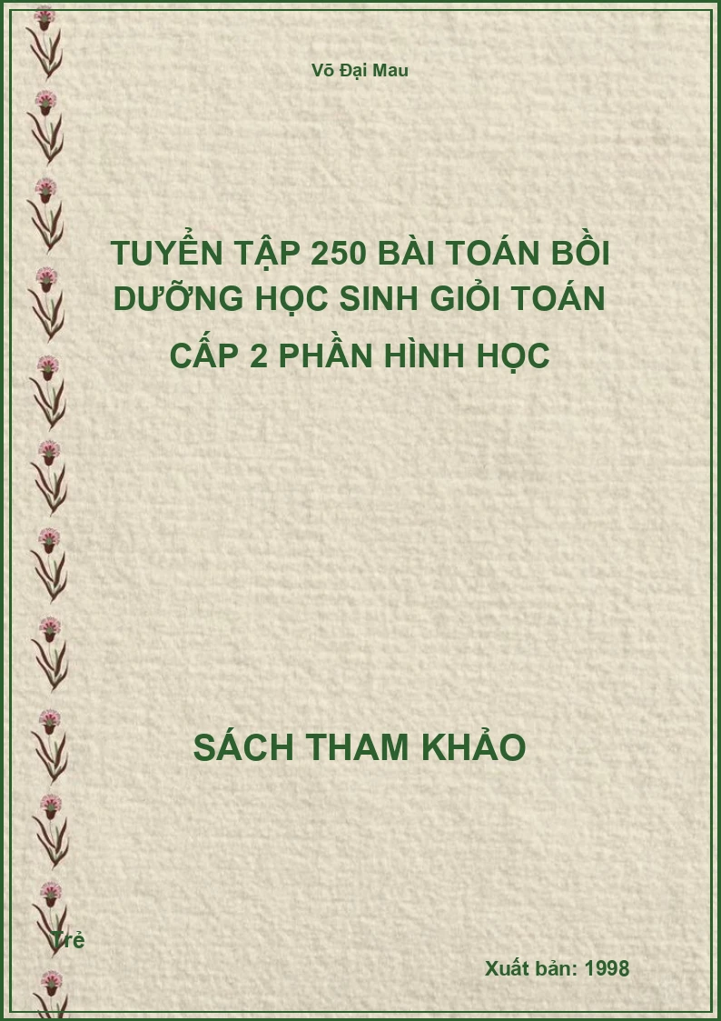 Tuyển Tập 250 Bài Toán Bồi Dưỡng Học Sinh Giỏi Toán Cấp 2 Phần Hình Học