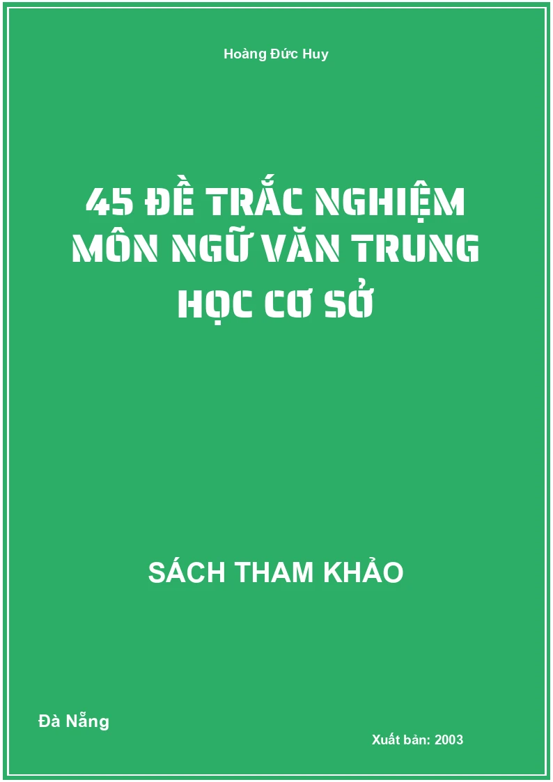 45 Đề Trắc Nghiệm Môn Ngữ Văn Trung Học Cơ Sở