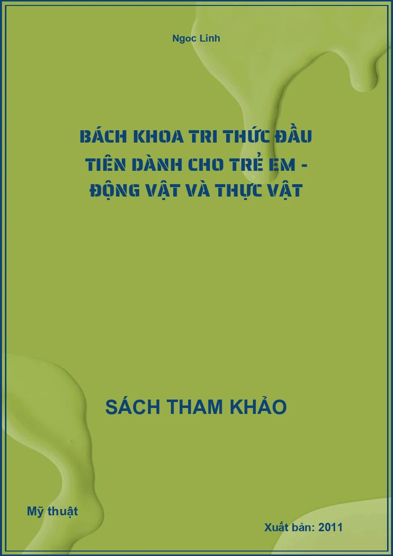 Bách Khoa Tri Thức Đầu Tiên Dành Cho Trẻ Em - Động Vật Và Thực Vật