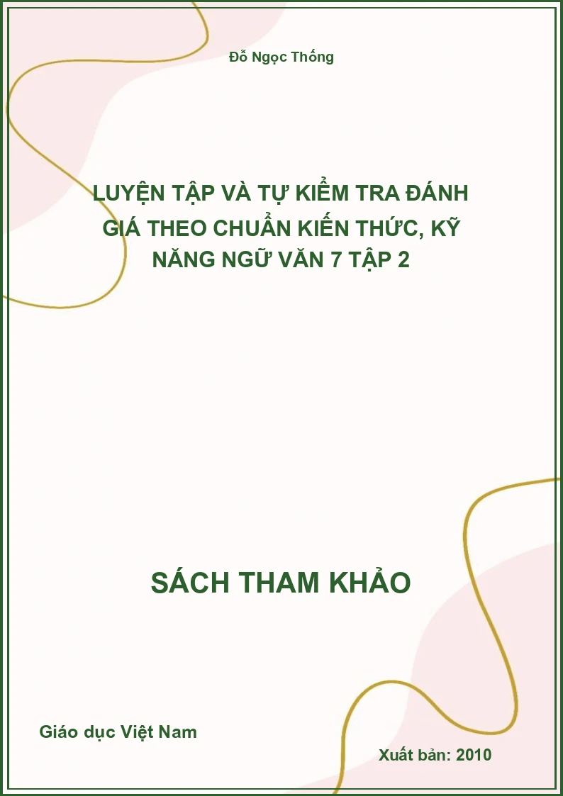 Luyện Tập Và Tự Kiểm Tra Đánh Giá Theo Chuẩn Kiến Thức, Kỹ Năng Ngữ Văn 7 Tập 2