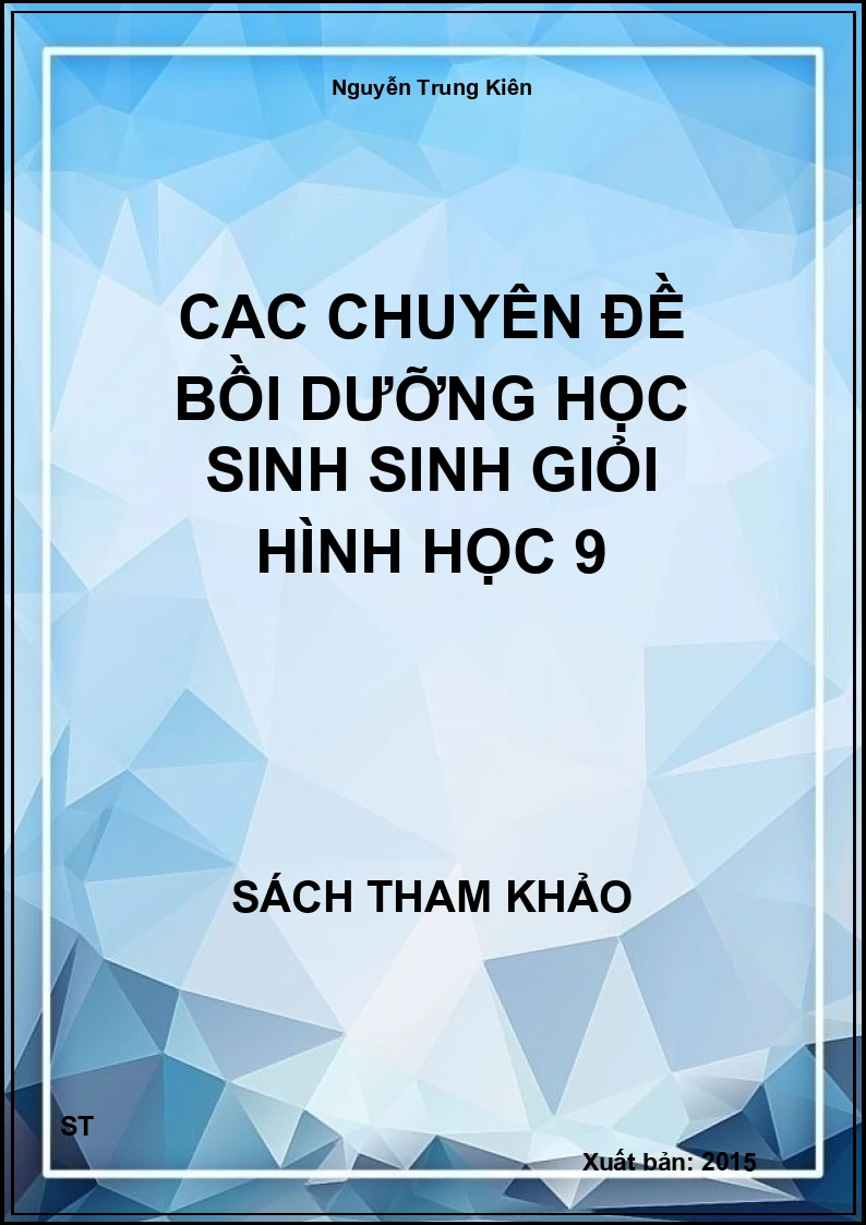 Cac Chuyên Đề Bồi dưỡng học sinh Sinh Giỏi Hình Học 9