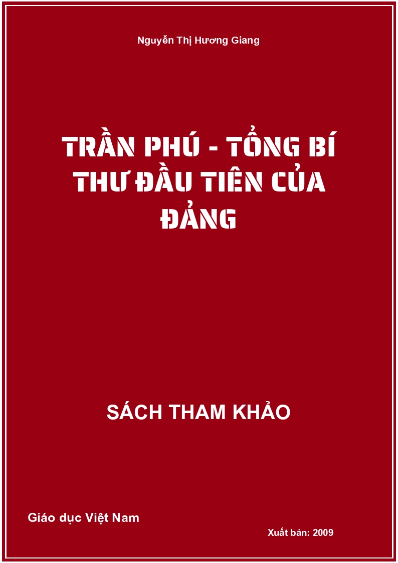 Trần Phú - Tổng Bí Thư Đầu Tiên Của Đảng