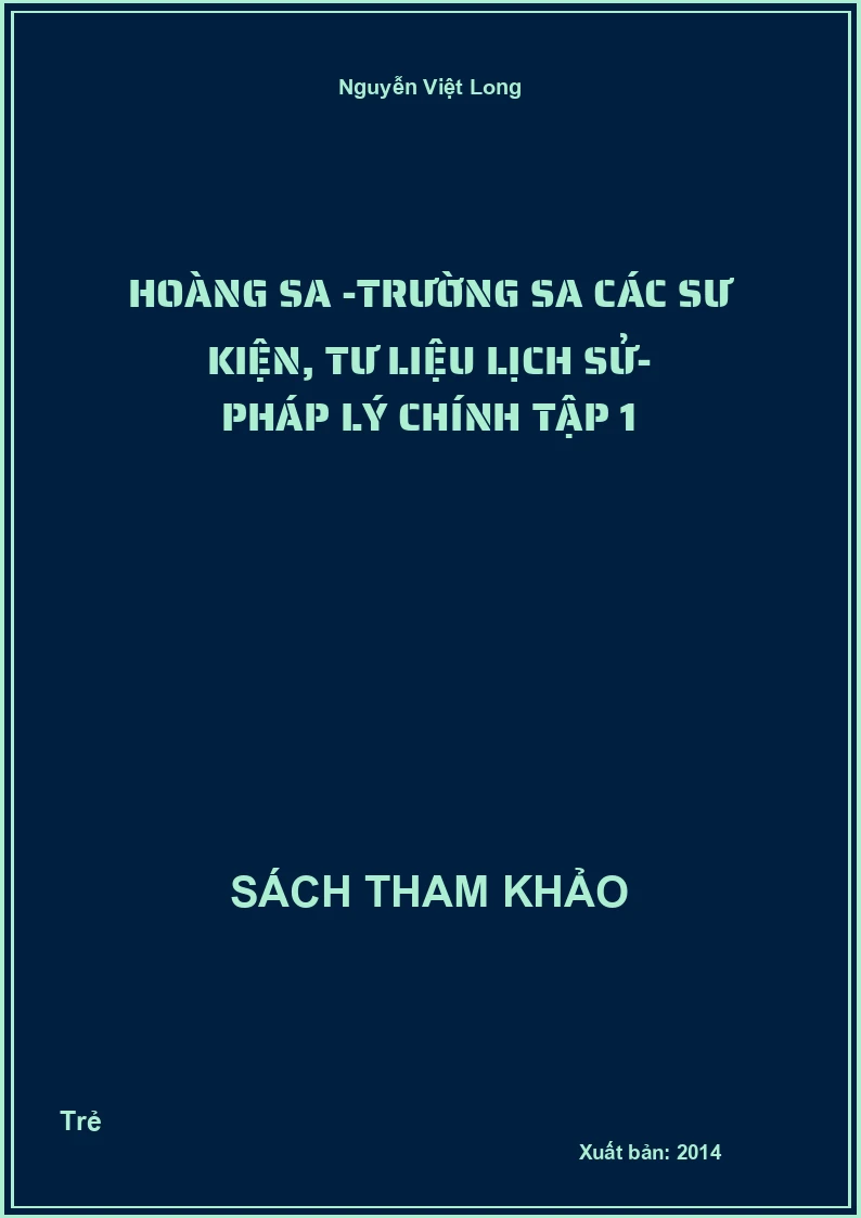 Hoàng Sa -Trường Sa Các Sư Kiện, Tư Liệu Lịch Sử- Pháp Lý Chính Tập 1