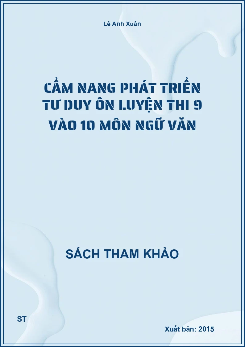 Cẩm Nang Phát Triển Tư Duy Ôn Luyện Thi 9 Vào 10 Môn Ngữ Văn