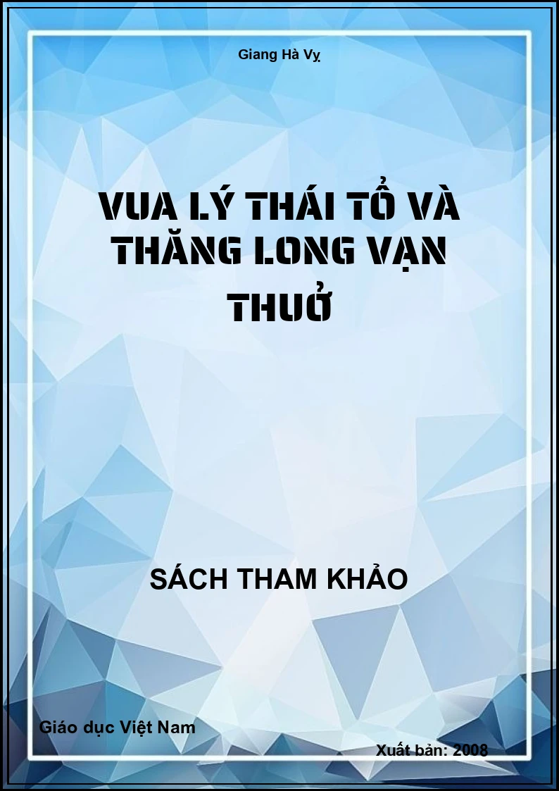 Vua Lý Thái Tổ Và Thăng Long Vạn Thuở