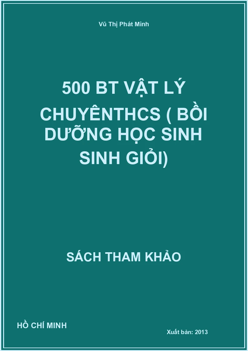 500 Bt Vật Lý ChuyênTHCS ( Bồi dưỡng học sinh Sinh Giỏi)