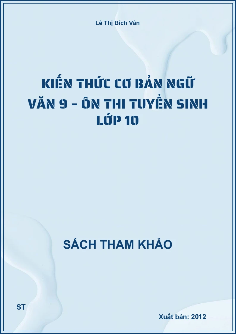 Kiến Thức Cơ Bản Ngữ Văn 9 – Ôn Thi Tuyển Sinh Lớp 10