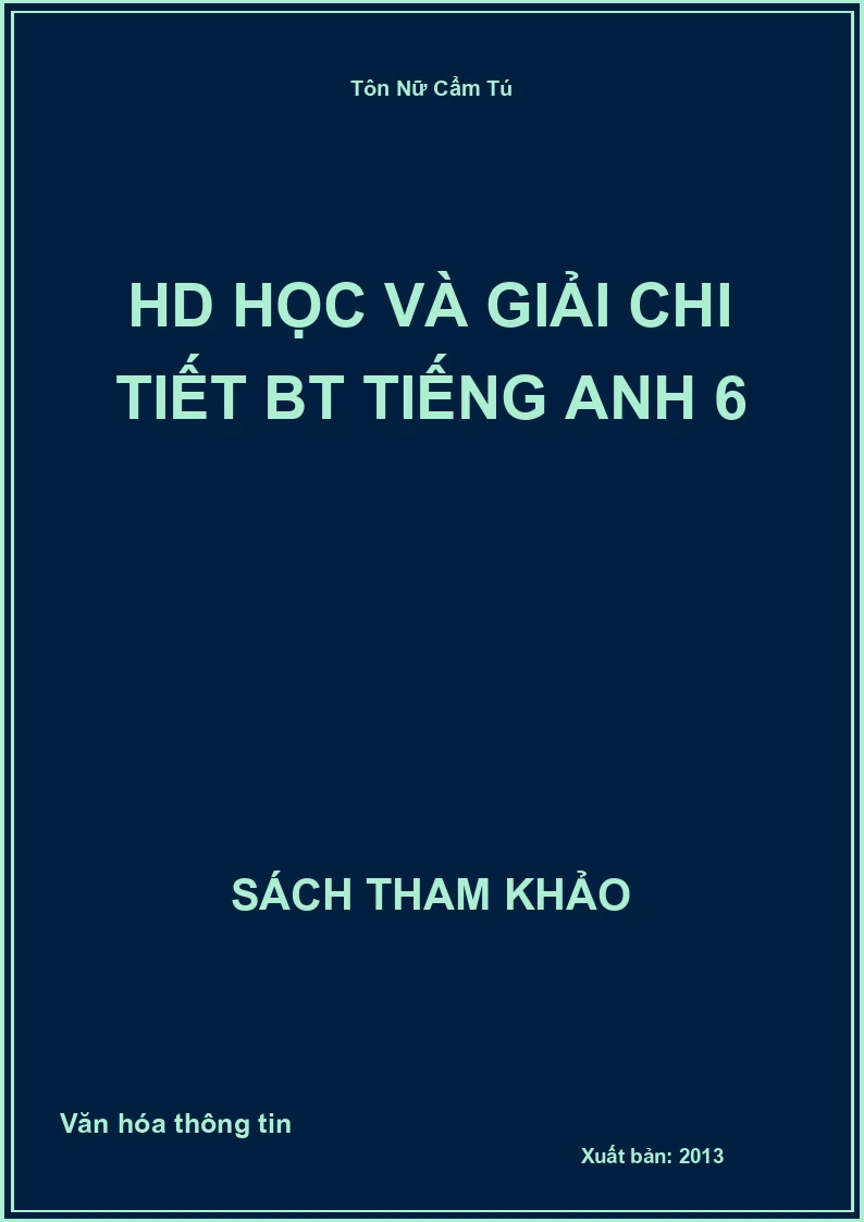 Hd Học Và Giải Chi Tiết Bt Tiếng Anh 6
