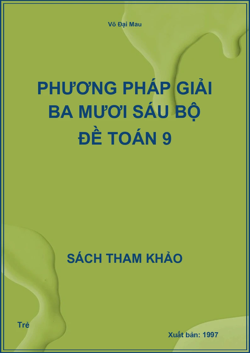 Phương Pháp Giải Ba Mươi Sáu Bộ Đề Toán 9