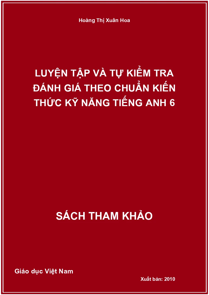 Luyện Tập Và Tự Kiểm Tra Đánh Giá Theo Chuẩn Kiến Thức Kỹ Năng Tiếng Anh 6