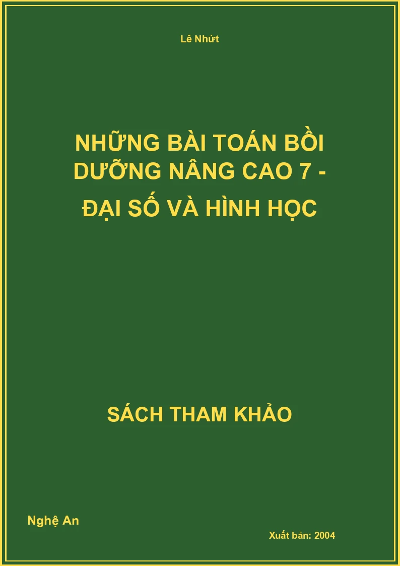 Những Bài Toán Bồi Dưỡng Nâng Cao 7 - Đại Số Và Hình Học