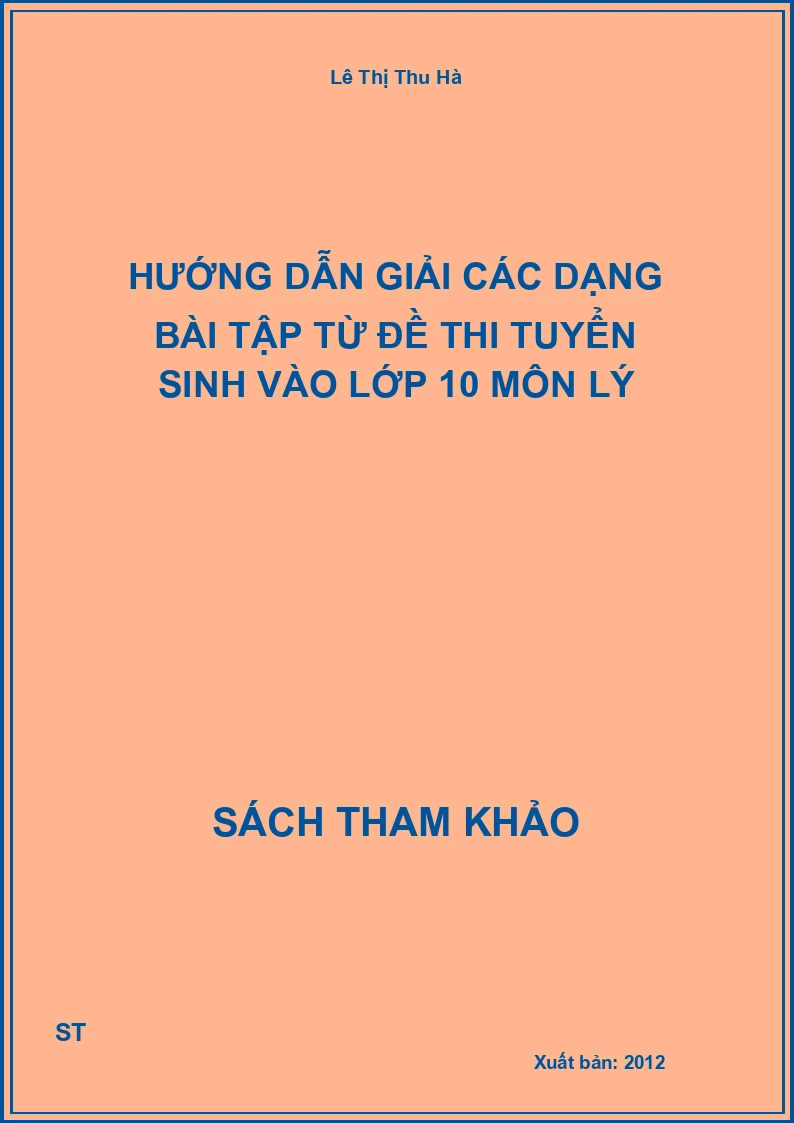Hướng Dẫn Giải Các Dạng Bài Tập Từ Đề Thi Tuyển Sinh Vào Lớp 10 Môn Lý