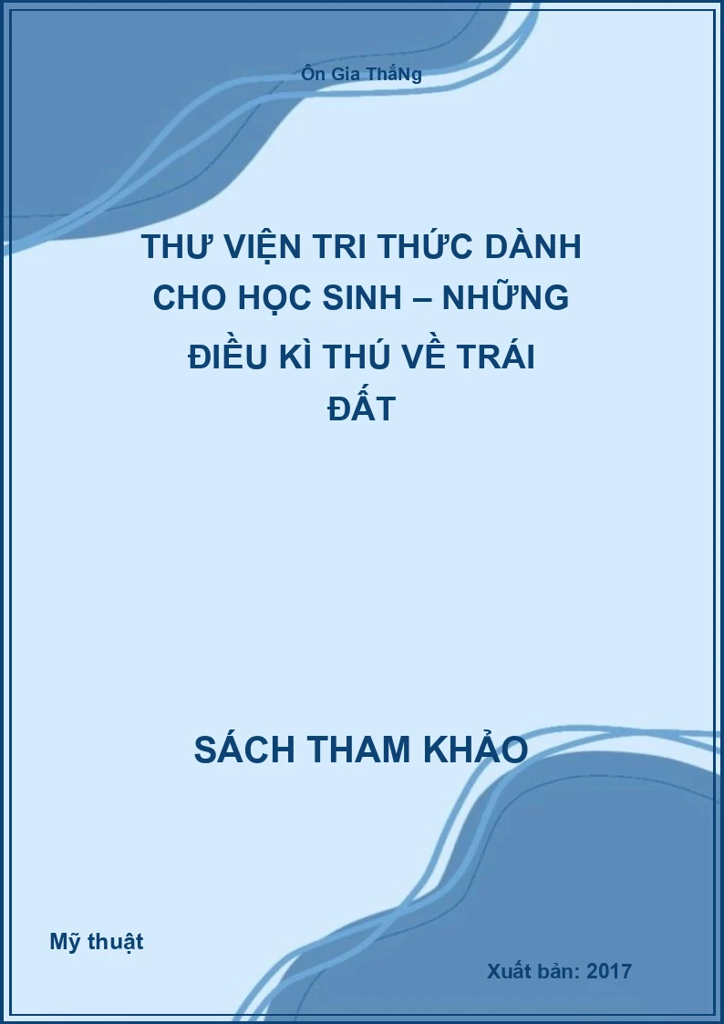 Thư viện tri thức dành cho học sinh – Những điều kì thú về Trái Đất