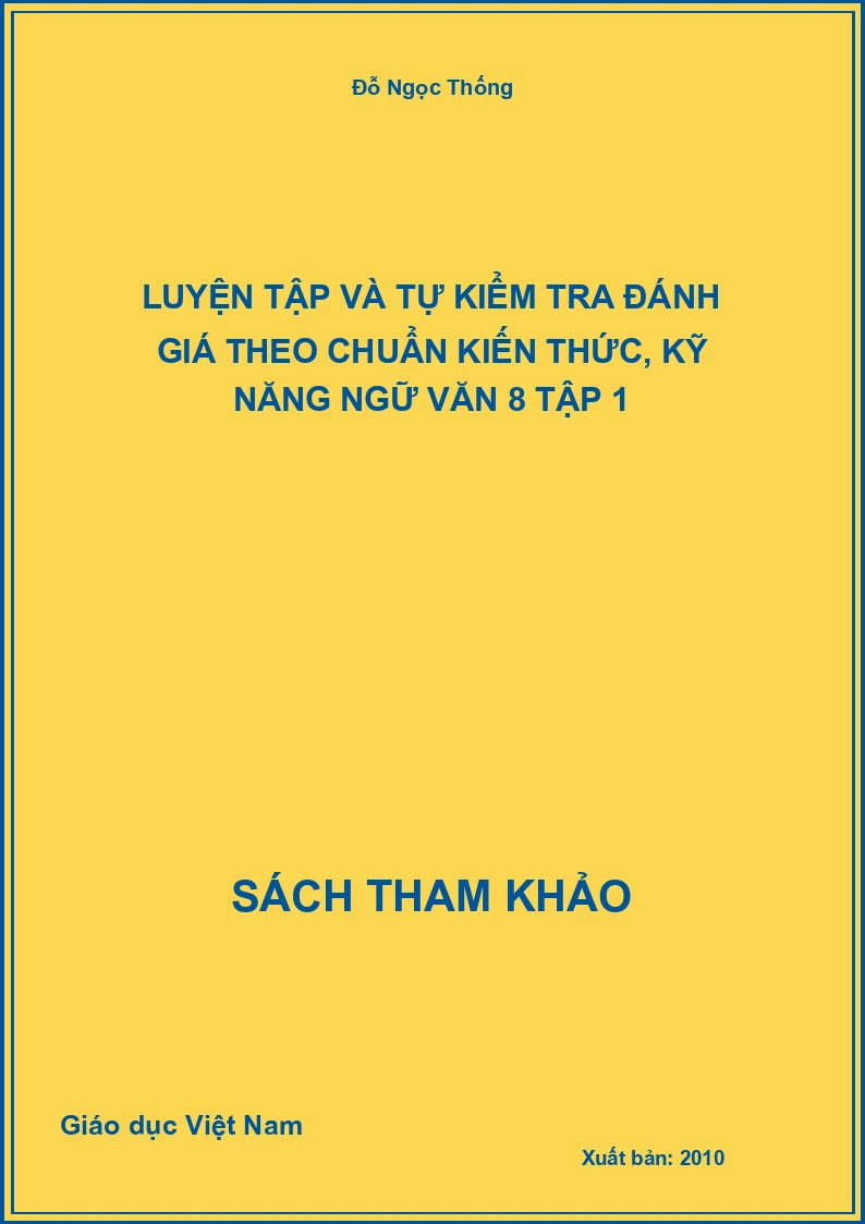 Luyện Tập Và Tự Kiểm Tra Đánh Giá Theo Chuẩn Kiến Thức, Kỹ Năng Ngữ Văn 8 Tập 1
