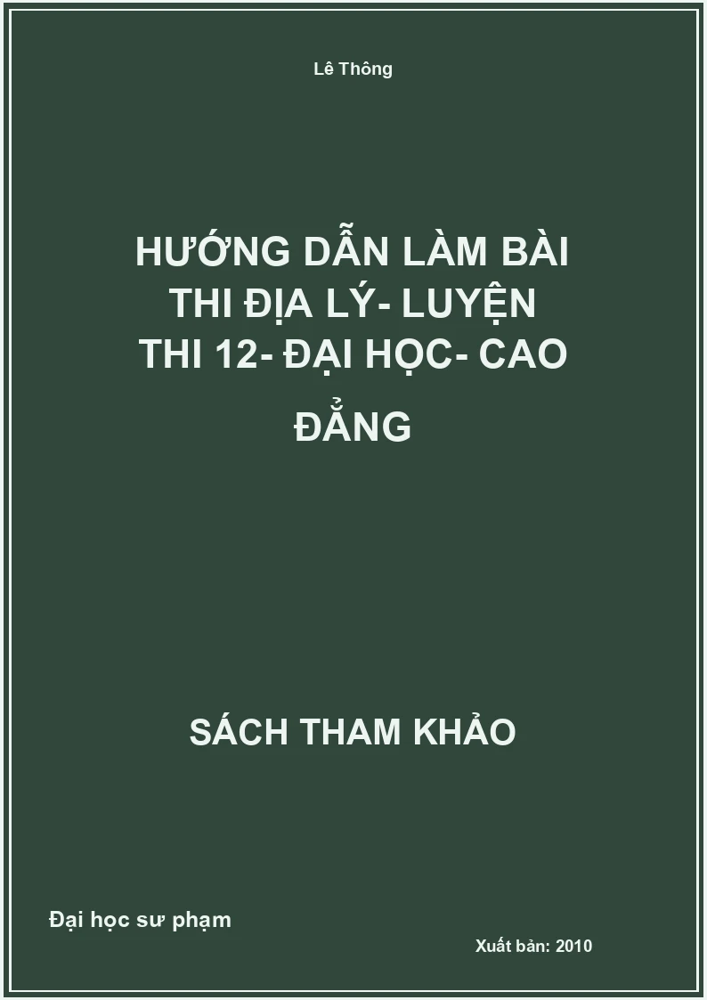 Hướng Dẫn Làm Bài Thi Địa Lý- Luyện Thi 12- Đại Học- Cao Đẳng